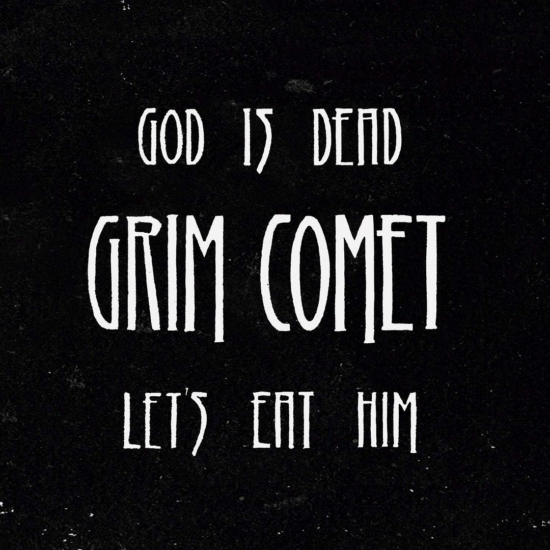 Grim Comet - God Is Dead, Let's Eat Him